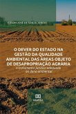 O dever do Estado na gestão da qualidade ambiental das áreas objeto de desapropriação agrária (eBook, ePUB)