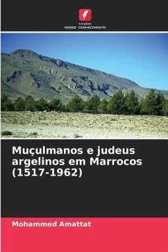 Muçulmanos e judeus argelinos em Marrocos (1517-1962) - Amattat, Mohammed
