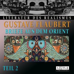 Briefe aus dem Orient - Teil 2 (MP3-Download) - Flaubert, Gustave