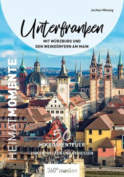 Unterfranken mit Würzburg und den Weindörfern am Main - HeimatMomente (eBook, ePUB) - Müssig, Jochen
