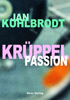 Krüppelpassion - Kuhlbrodt, Jan