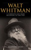 Walt Whitman: A Complete Life from Beginning to the End (eBook, ePUB)