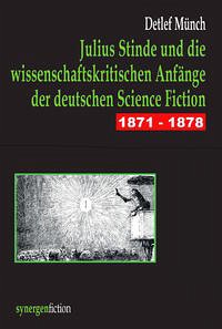 Julius Stinde und die wissenschaftskritischen Anfänge der deutschen Science Fiction 1871 - 1878