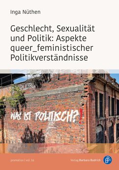 Geschlecht, Sexualität und Politik: Aspekte queer_feministischer Politikverständnisse - Nüthen, Inga