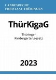 Thüringer Kindergartengesetz - ThürKigaG 2023