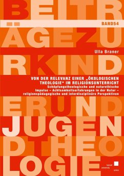 Von der Relevanz einer ¿Ökologischen Theologie¿ im Religionsunterricht - Braner, Ulla