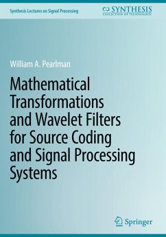 Mathematical Transformations and Wavelet Filters for Source Coding and Signal Processing Systems - Pearlman, William A.