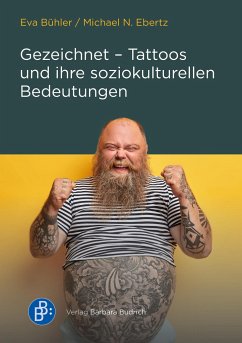 Gezeichnet - Tattoos und ihre soziokulturellen Bedeutungen - Bühler, Eva;Ebertz, Michael N.