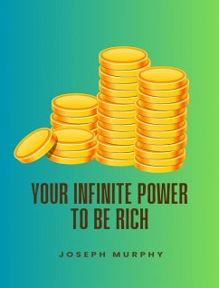 Your Infinite Power To Be Rich (eBook, ePUB) - Murphy, Joseph