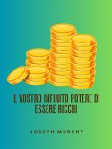 Il vostro infinito potere di essere ricchi (eBook, ePUB)