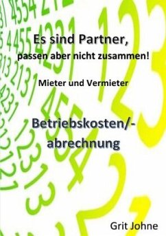 Sie sind Partner, passen aber nicht zusammen! Mieter und Vermieter! - Johne, Grit