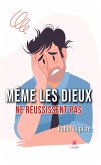 Même les dieux ne réussissent pas (eBook, ePUB)