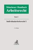 Münchener Handbuch zum Arbeitsrecht Bd. 1: Individualarbeitsrecht I