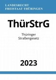 Thüringer Straßengesetz - ThürStrG 2023