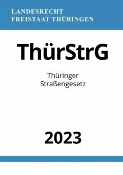 Thüringer Straßengesetz - ThürStrG 2023 - Studier, Ronny