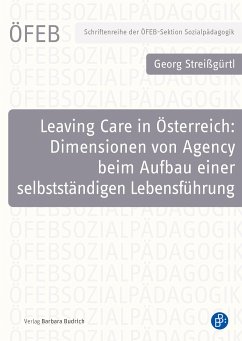 Leaving Care in Österreich: Dimensionen von Agency beim Aufbau einer selbstständigen Lebensführung - Streißgürtl, Georg