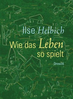 Wie das Leben so spielt - Helbich, Ilse