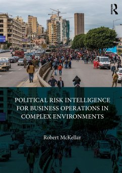 Political Risk Intelligence for Business Operations in Complex Environments (eBook, ePUB) - Mckellar, Robert