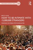 How to Be Intimate with 15,000,000 Strangers (eBook, ePUB)