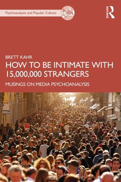 How to Be Intimate with 15,000,000 Strangers (eBook, ePUB) - Kahr, Brett