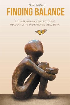 Finding Balance A Comprehensive Guide to Self-Regulation and Emotional Well-Being - Gibson, Brian