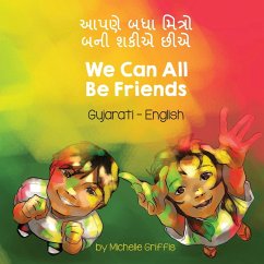 We Can All Be Friends (Gujarati-English) - Griffis, Michelle