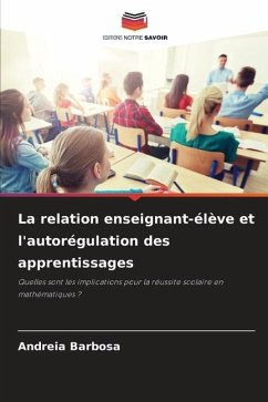 La relation enseignant-élève et l'autorégulation des apprentissages - Barbosa, Andreia