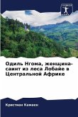 Odil' Ngoma, zhenschina-saint iz lesa Lobaje w Central'noj Afrike