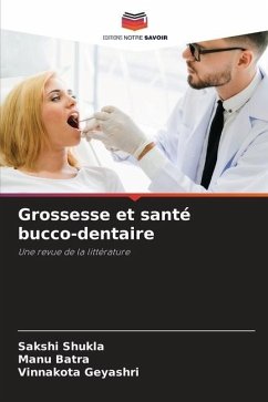 Grossesse et santé bucco-dentaire - SHUKLA, SAKSHI;Batra, Manu;GEYASHRI, VINNAKOTA