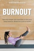 &quote;Burnout Tips and simple core exercises to find your body balance. Break the cycle of stress&quote;