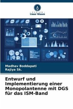 Entwurf und Implementierung einer Monopolantenne mit DGS für das ISM-Band - Boddapati, Madhav;Sk., Rajiya