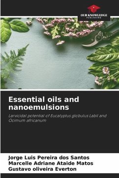 Essential oils and nanoemulsions - Santos, Jorge Luis Pereira dos;Matos, Marcelle Adriane Ataide;Everton, Gustavo Oliveira