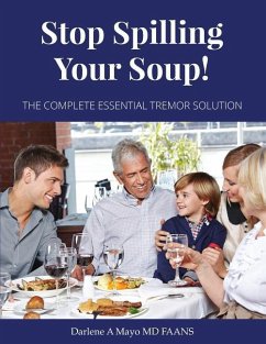 Stop Spilling Your Soup!: The Complete Essential Tremor Solution - Mayo Faans, Darlene A.