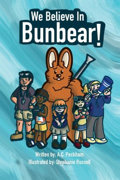 We Believe in Bunbear! - Peckham, A. C.