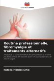 Routine professionnelle, fibromyalgie et traitements alternatifs