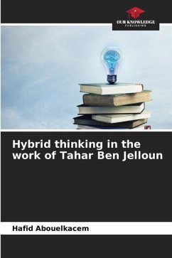 Hybrid thinking in the work of Tahar Ben Jelloun - Abouelkacem, Hafid