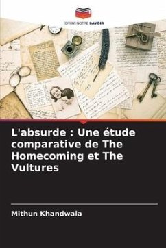 L'absurde : Une étude comparative de The Homecoming et The Vultures - Khandwala, Mithun