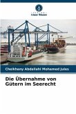 Die Übernahme von Gütern im Seerecht