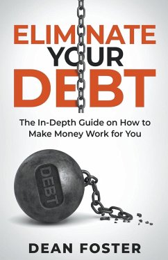Eliminate Your Debt An In Depth Guide - Foster, Dean