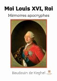 Moi Louis XVI, Roi: Mémoires apocryphes