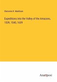 Expeditions into the Valley of the Amazons, 1539, 1540, 1639