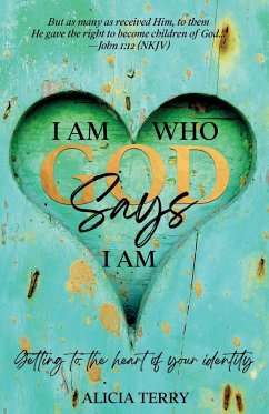 I Am Who God Says I Am - Terry, Alicia
