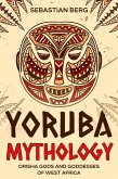 Yoruba Mythology: Orisha Gods and Goddesses of West Africa (eBook, ePUB)