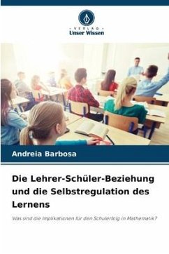 Die Lehrer-Schüler-Beziehung und die Selbstregulation des Lernens - Barbosa, Andreia