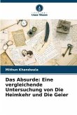 Das Absurde: Eine vergleichende Untersuchung von Die Heimkehr und Die Geier