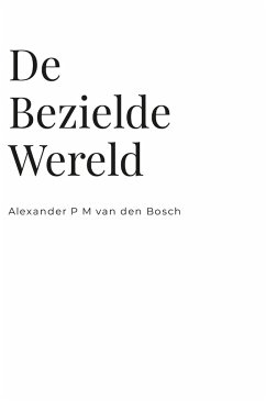 De Bezielde Wereld - Bosch, Alexander P M van den