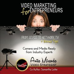 Video Marketing for Entrepreneurs: From Selfie to Network TV + Bonus Tips (color version) - Leiter, Samantha; Miranda, Anita