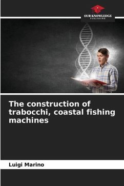 The construction of trabocchi, coastal fishing machines - Marino, Luigi