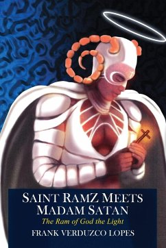 Saint Ramz Meets Madam Satan: The Ram of God the Light - Lopes, Frank Verduzco