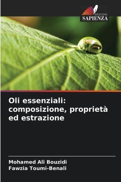 Oli essenziali: composizione, proprietà ed estrazione - Ali Bouzidi, Mohamed;Toumi-Benali, Fawzia